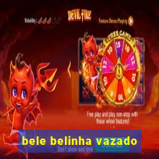 bele belinha vazado